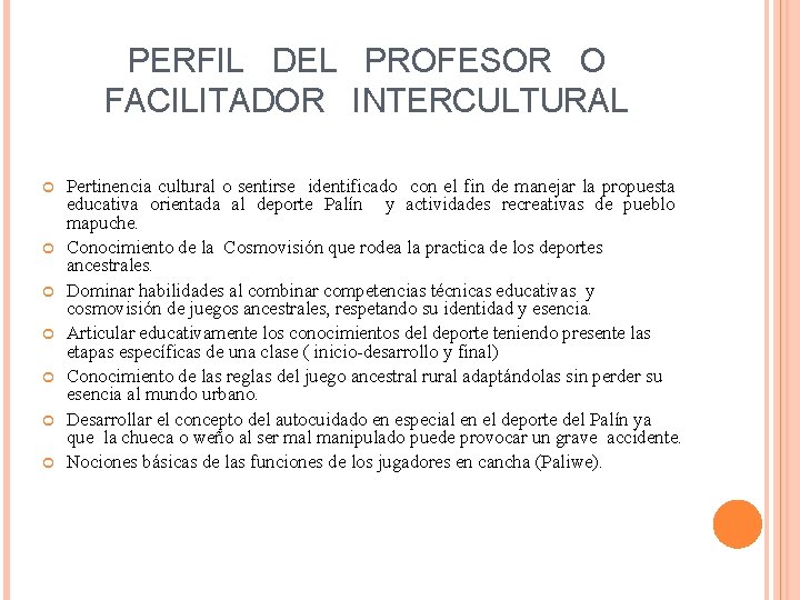 PERFIL DEL PROFESOR O FACILITADOR INTERCULTURAL Pertinencia cultural o sentirse identificado con el fin