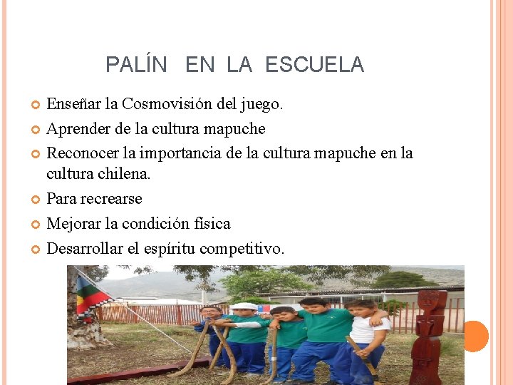 PALÍN EN LA ESCUELA Enseñar la Cosmovisión del juego. Aprender de la cultura mapuche