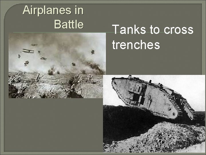 Airplanes in Battle Tanks to cross trenches 