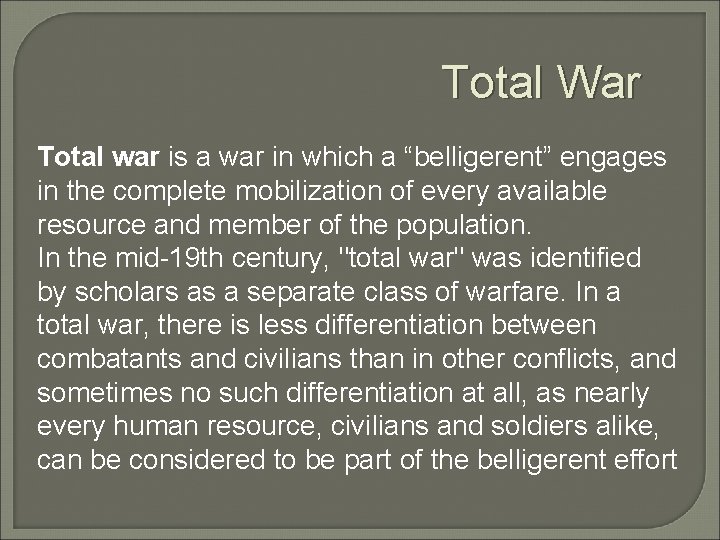 Total War Total war is a war in which a “belligerent” engages in the