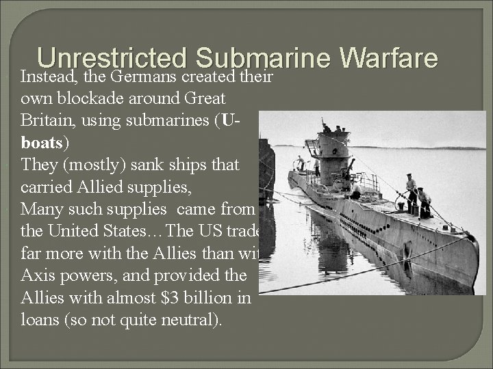  Unrestricted Submarine Warfare Instead, the Germans created their own blockade around Great Britain,