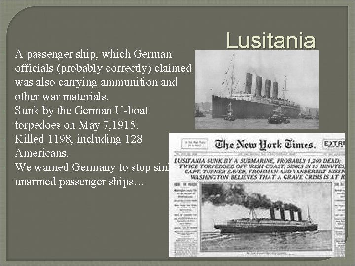  A passenger ship, which German officials (probably correctly) claimed was also carrying ammunition