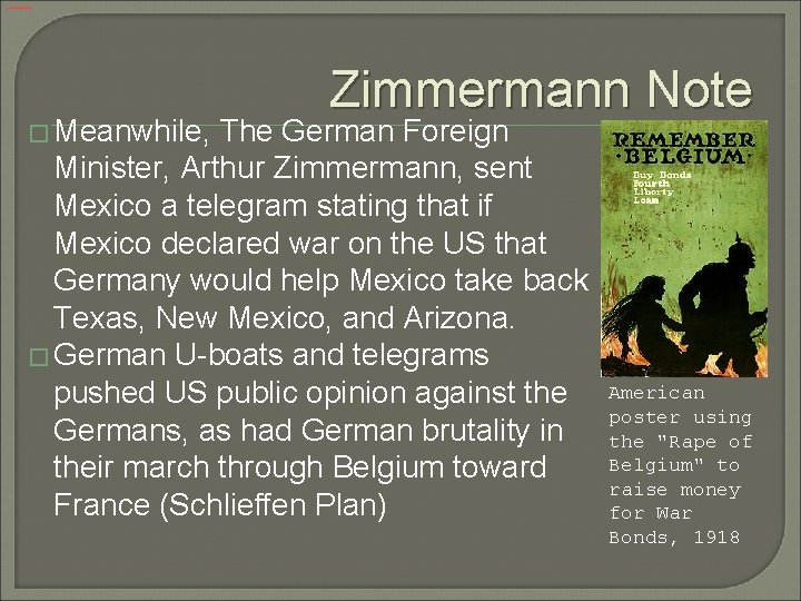 � Meanwhile, Zimmermann Note The German Foreign Minister, Arthur Zimmermann, sent Mexico a telegram