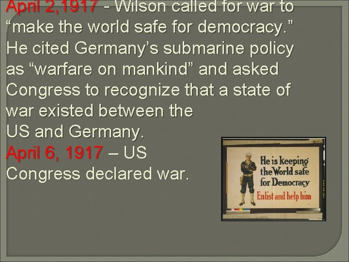 April 2, 1917 - Wilson called for war to “make the world safe for