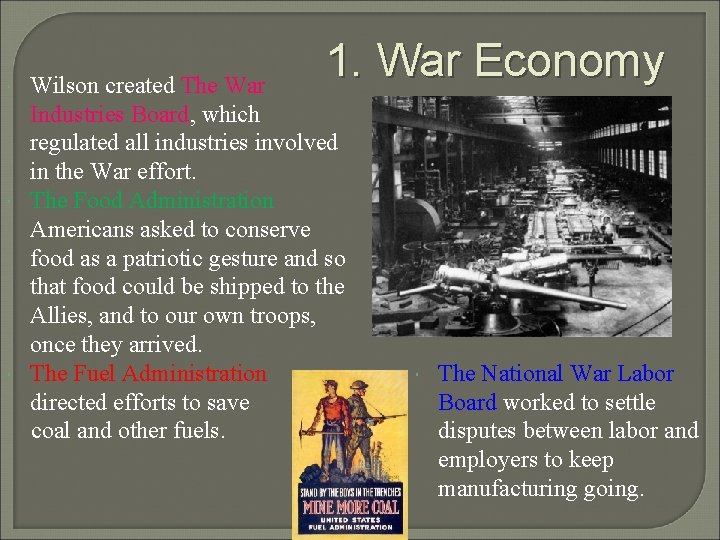  1. War Economy Wilson created The War Industries Board, which regulated all industries