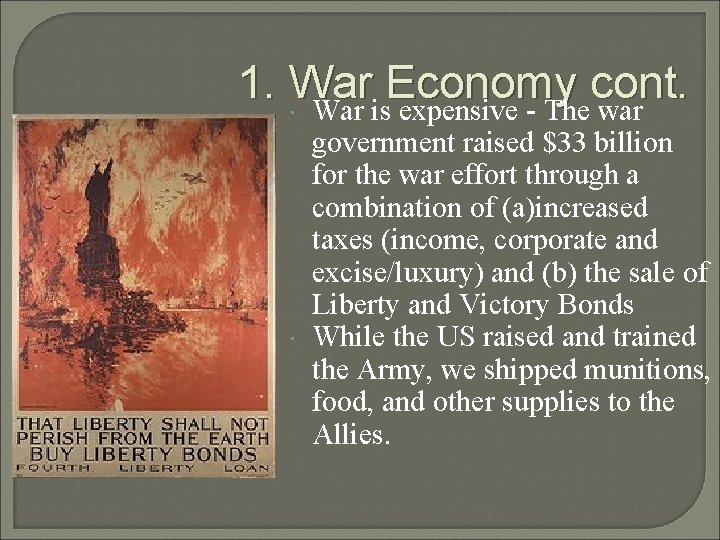 1. War Economy cont. War is expensive - The war government raised $33 billion