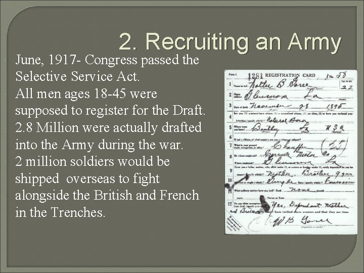  2. Recruiting an Army June, 1917 - Congress passed the Selective Service Act.