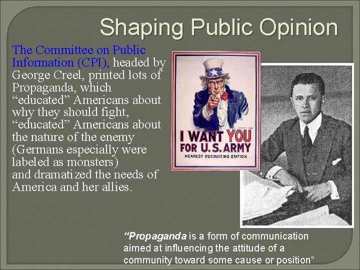 Shaping Public Opinion The Committee on Public Information (CPI), headed by George Creel, printed