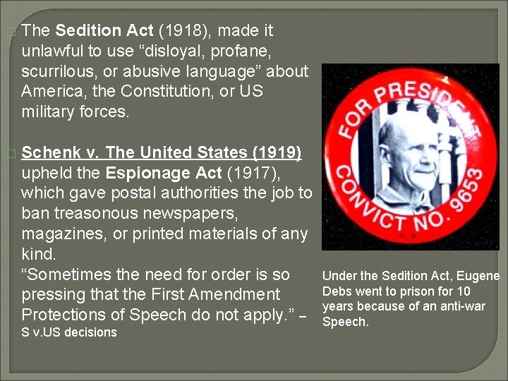 � The Sedition Act (1918), made it unlawful to use “disloyal, profane, scurrilous, or
