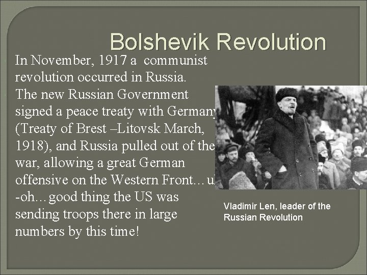  Bolshevik Revolution In November, 1917 a communist revolution occurred in Russia. The new