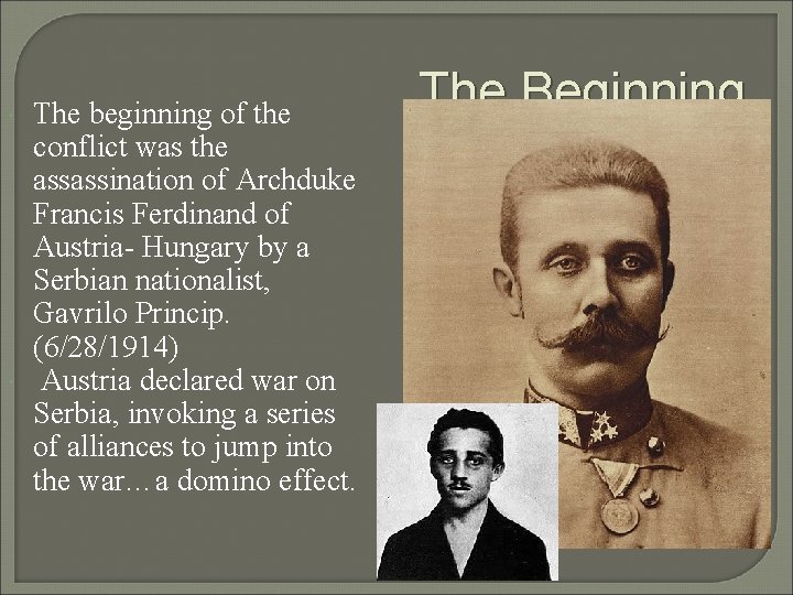  The beginning of the conflict was the assassination of Archduke Francis Ferdinand of