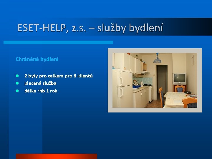 ESET-HELP, z. s. – služby bydlení Chráněné bydlení l l l 2 byty pro