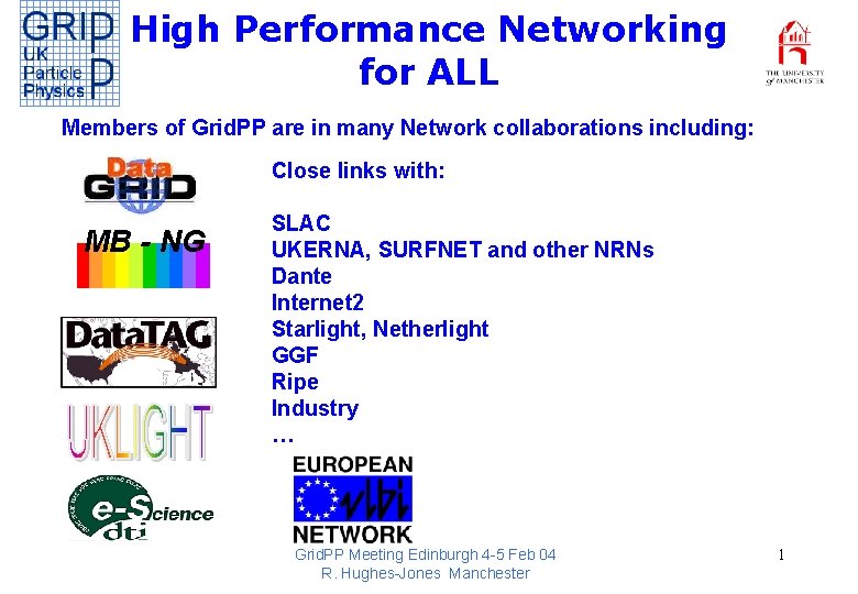 High Performance Networking for ALL Members of Grid. PP are in many Network collaborations
