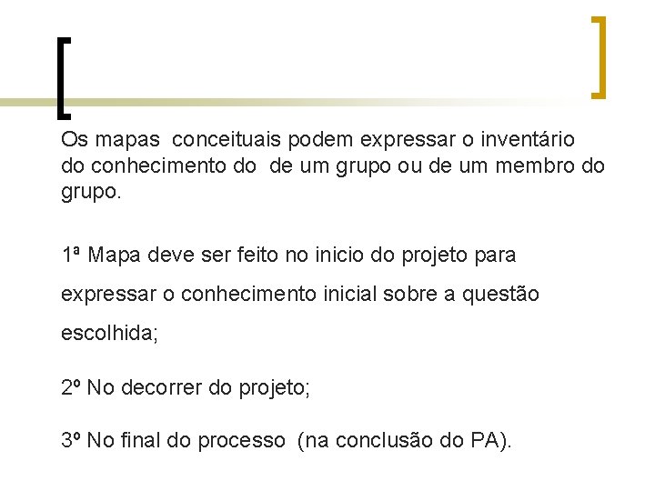 Os mapas conceituais podem expressar o inventário do conhecimento do de um grupo ou