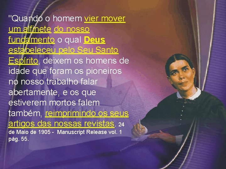 "Quando o homem vier mover um alfinete do nosso fundamento o qual Deus estabeleceu