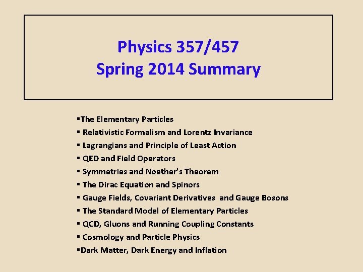 Physics 357/457 Spring 2014 Summary §The Elementary Particles § Relativistic Formalism and Lorentz Invariance
