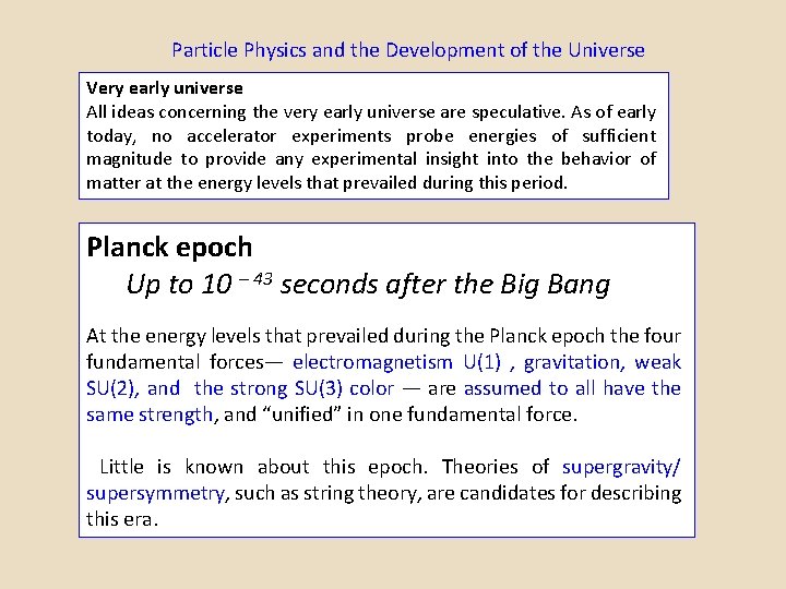 Particle Physics and the Development of the Universe Very early universe All ideas concerning