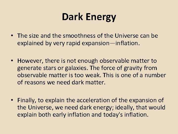 Dark Energy • The size and the smoothness of the Universe can be explained
