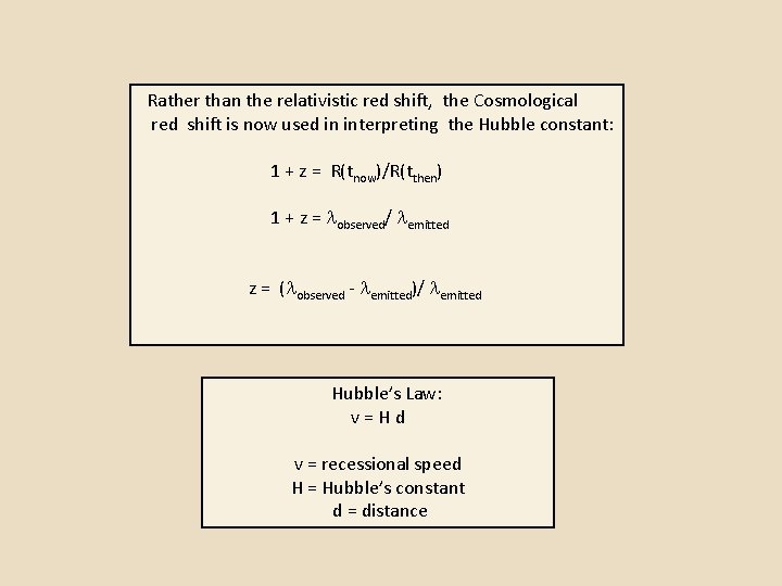 Rather than the relativistic red shift, the Cosmological red shift is now used in