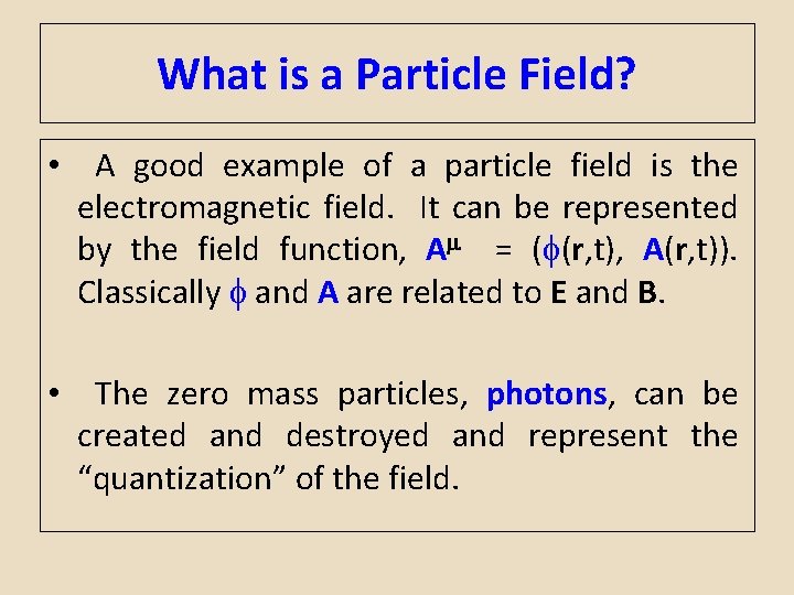 What is a Particle Field? • A good example of a particle field is