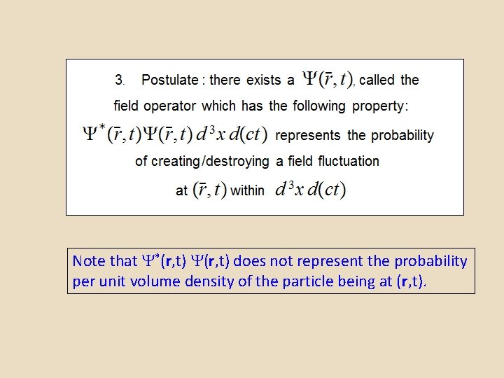 Note that *(r, t) does not represent the probability per unit volume density of