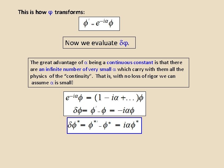 This is how transforms: Now we evaluate . The great advantage of being a