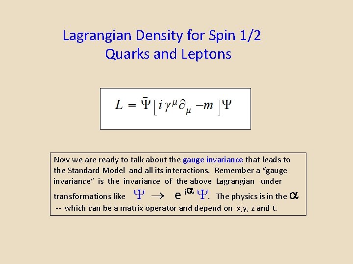 Lagrangian Density for Spin 1/2 Quarks and Leptons Now we are ready to talk