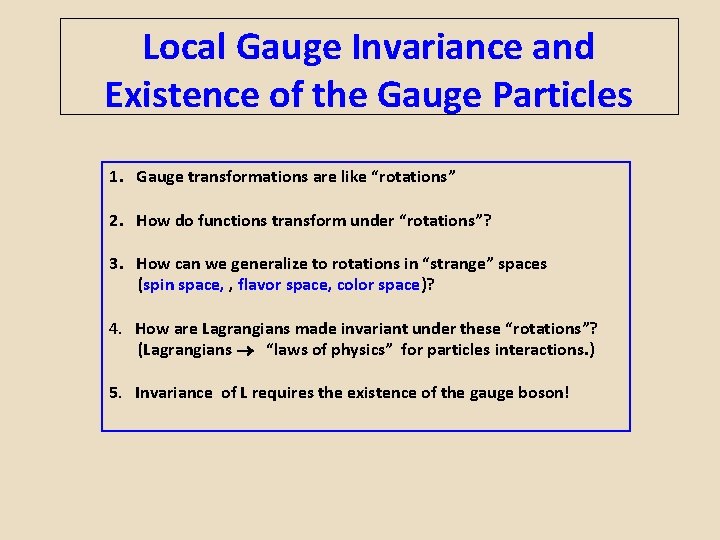 Local Gauge Invariance and Existence of the Gauge Particles 1. Gauge transformations are like