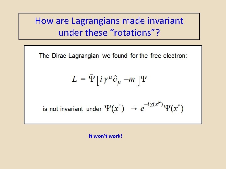 How are Lagrangians made invariant under these “rotations”? It won’t work! 
