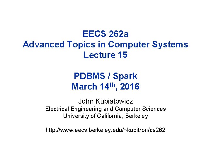 EECS 262 a Advanced Topics in Computer Systems Lecture 15 PDBMS / Spark March
