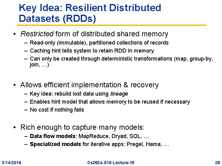 Key Idea: Resilient Distributed Datasets (RDDs) • Restricted form of distributed shared memory –