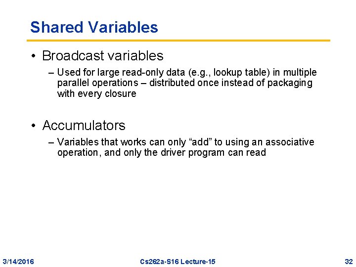 Shared Variables • Broadcast variables – Used for large read-only data (e. g. ,