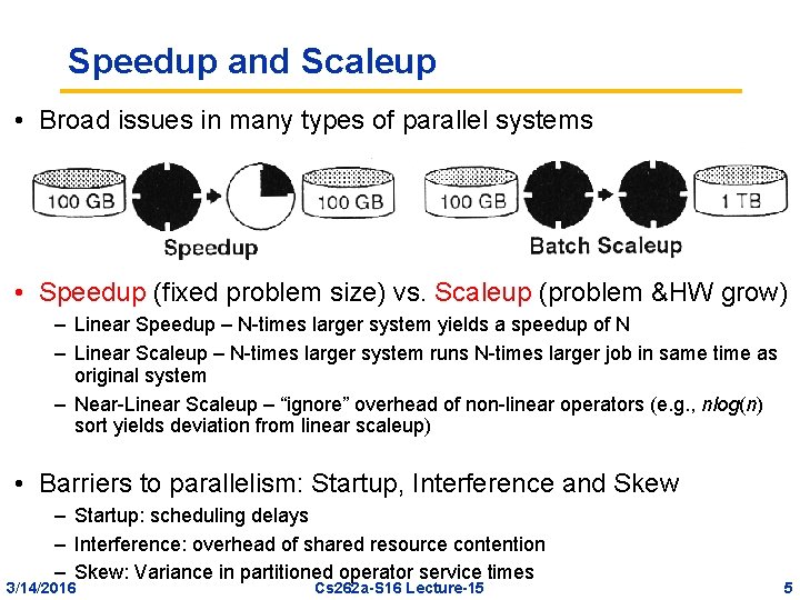 Speedup and Scaleup • Broad issues in many types of parallel systems • Speedup