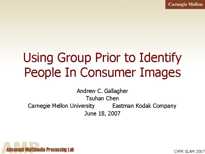 Using Group Prior to Identify People In Consumer Images Andrew C. Gallagher Tsuhan Chen