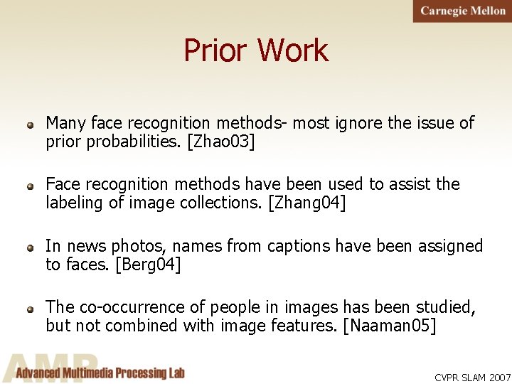 Prior Work Many face recognition methods- most ignore the issue of prior probabilities. [Zhao