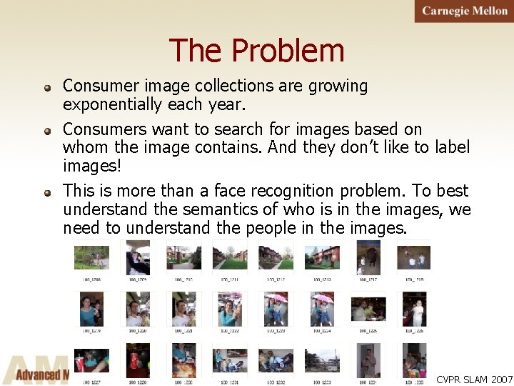 The Problem Consumer image collections are growing exponentially each year. Consumers want to search