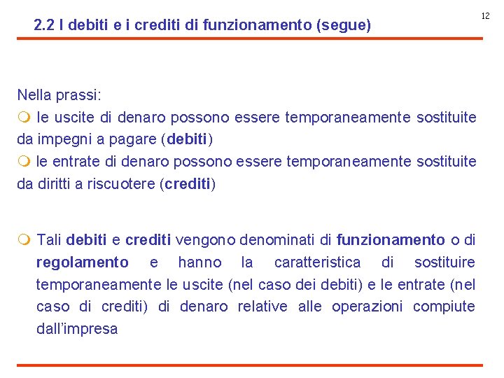 2. 2 I debiti e i crediti di funzionamento (segue) Nella prassi: m le