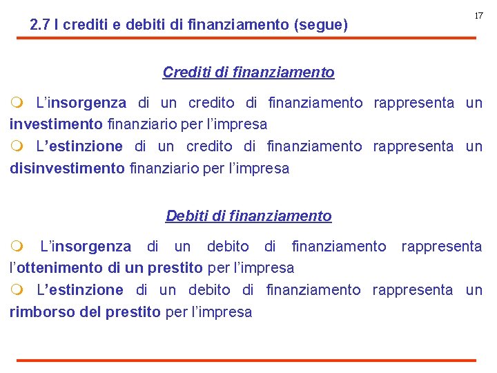 2. 7 I crediti e debiti di finanziamento (segue) 17 Crediti di finanziamento m