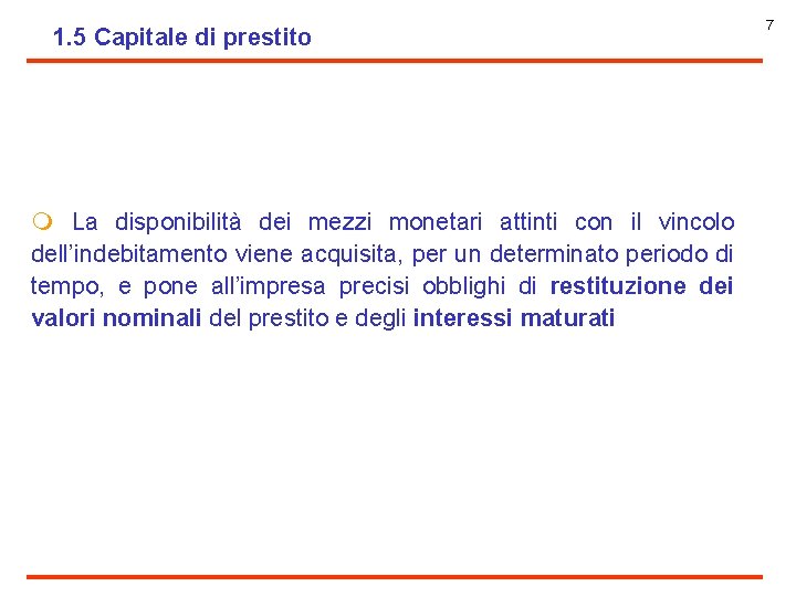 1. 5 Capitale di prestito m La disponibilità dei mezzi monetari attinti con il