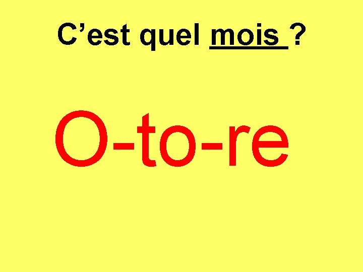 C’est quel mois ? O-to-re 