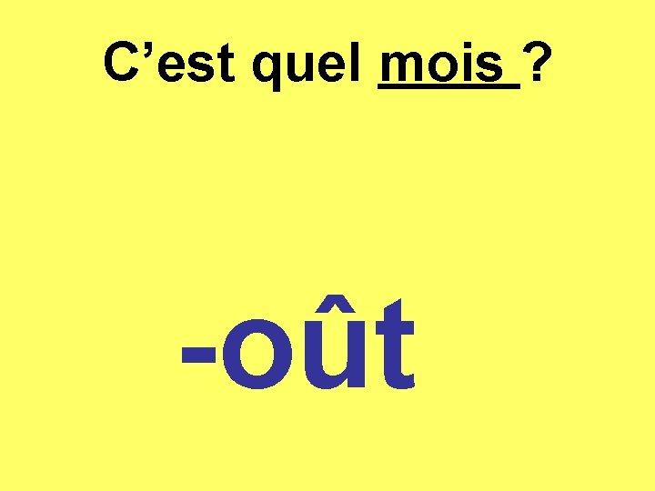 C’est quel mois ? -oût 