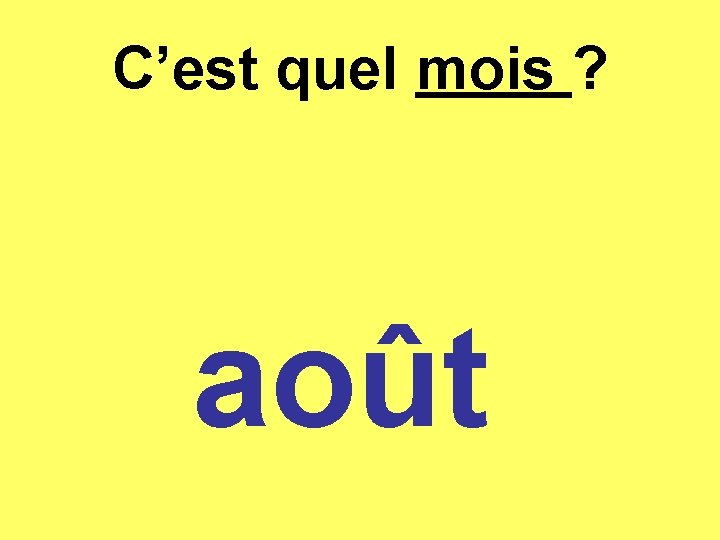 C’est quel mois ? août 