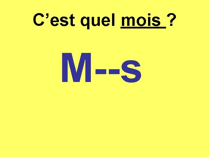 C’est quel mois ? M--s 