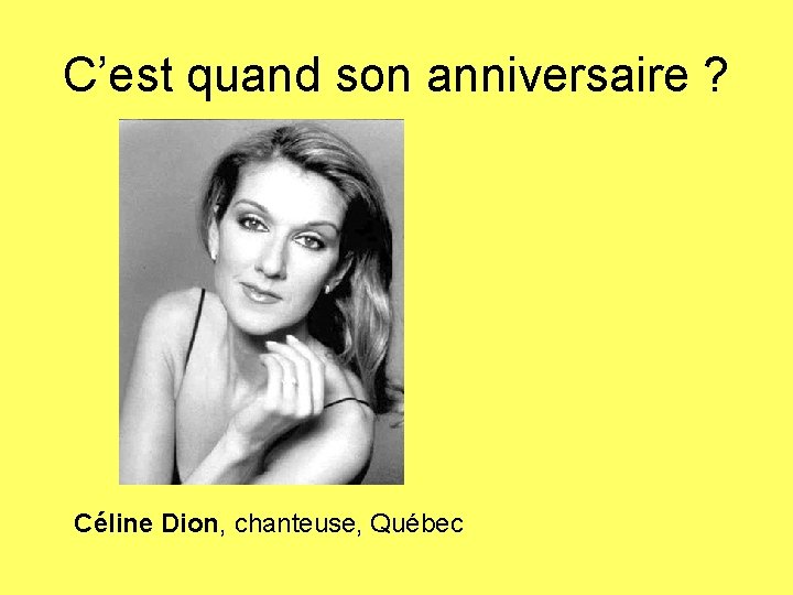 C’est quand son anniversaire ? Céline Dion, chanteuse, Québec 