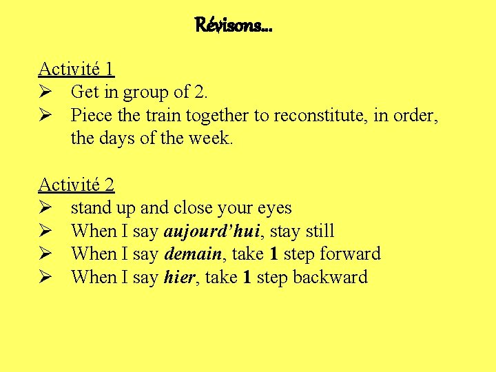 Révisons… Activité 1 Ø Get in group of 2. Ø Piece the train together