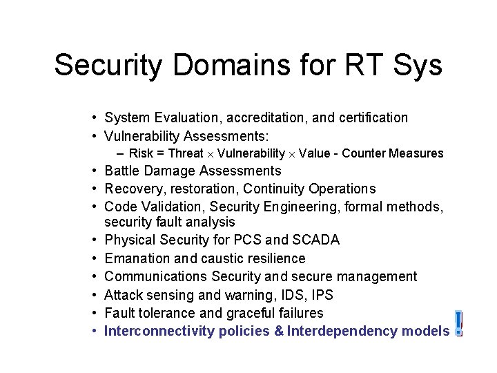 Security Domains for RT Sys • System Evaluation, accreditation, and certification • Vulnerability Assessments: