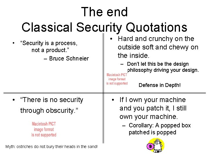 The end Classical Security Quotations • “Security is a process, not a product. ”