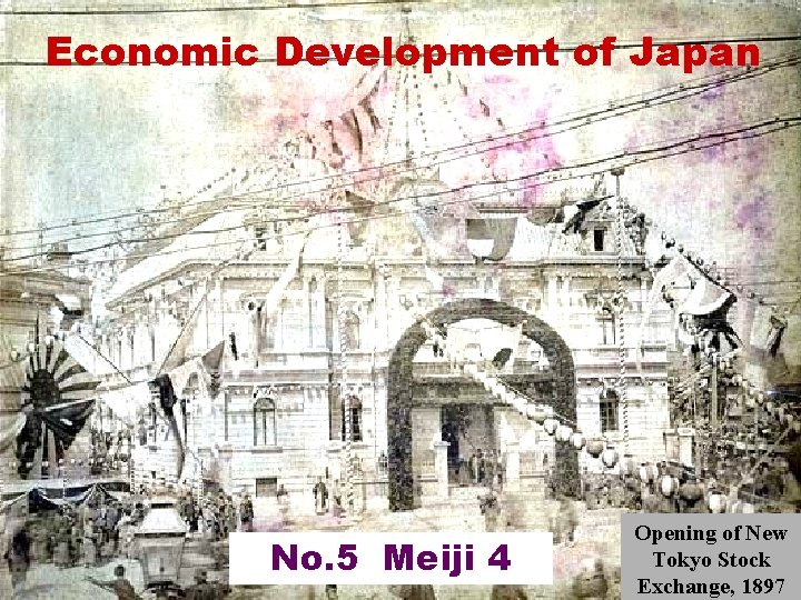 Economic Development of Japan No. 5 Meiji 4 Opening of New Tokyo Stock Exchange,