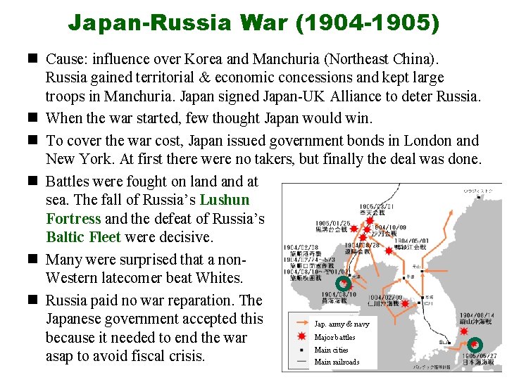 Japan-Russia War (1904 -1905) n Cause: influence over Korea and Manchuria (Northeast China). Russia