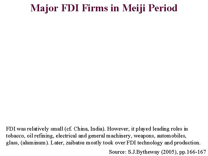 Major FDI Firms in Meiji Period FDI was relatively small (cf. China, India). However,